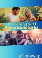 Tres Dias para Reconquistarla (2024) Hindi Dubbed And Subtitles